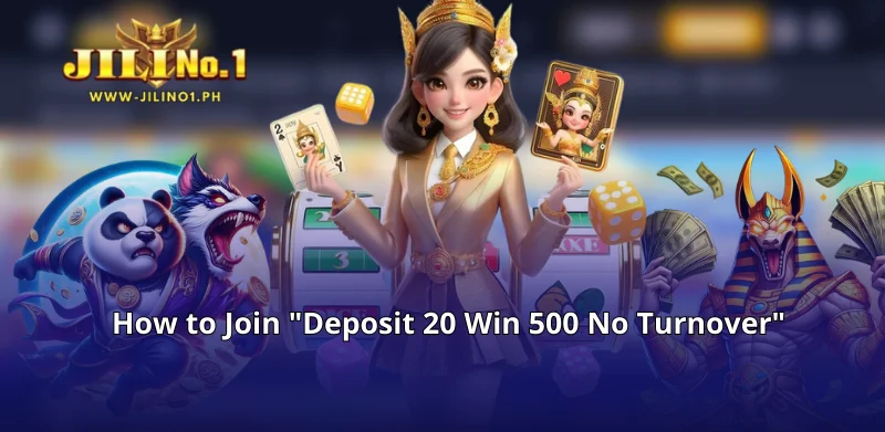 How to Join "Deposit 20 Win 500 No Turnover"