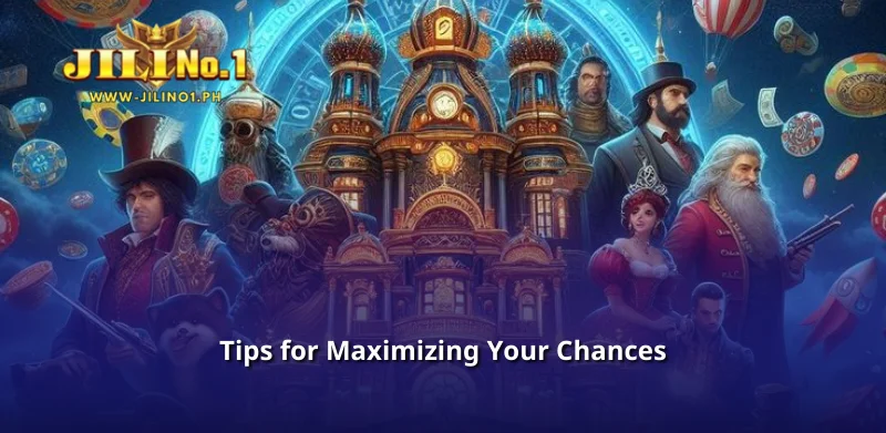 Tips for Maximizing Your Chances