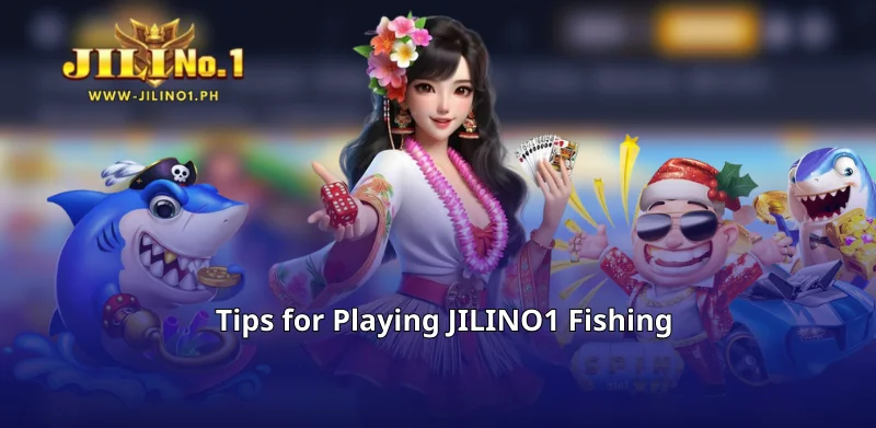 Tips for Playing JILINO1 Fishing