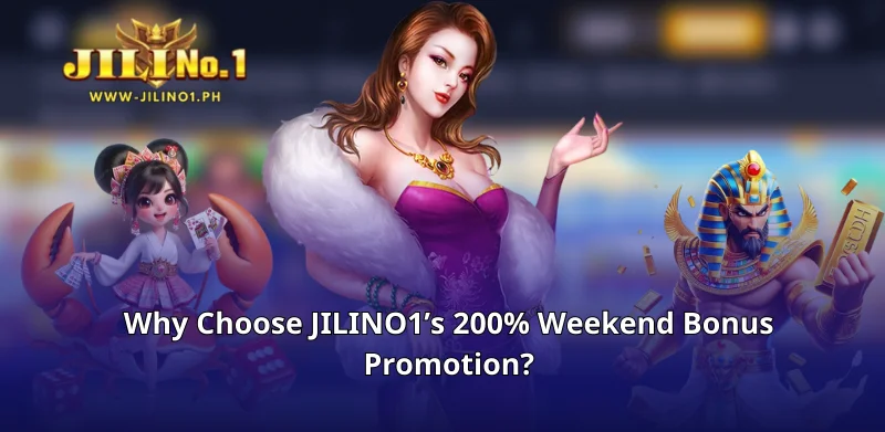 Why Choose JILINO1’s 200% Weekend Bonus Promotion?