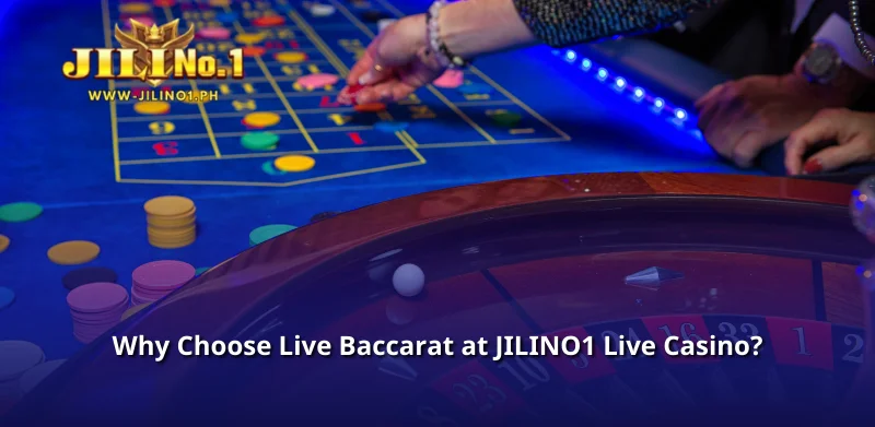 Why Choose Live Baccarat at JILINO1 Live Casino?